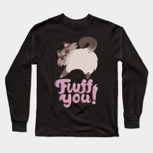 Fluff You Fluffy Cat Kitten Angry cat butt Long Sleeve T-Shirt